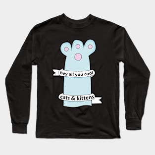 hey All You Cool Cats And Kittens Long Sleeve T-Shirt